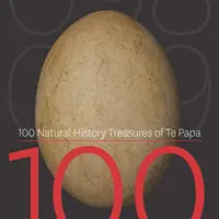 100 prírodovedných pokladov Te Papa: 100 úžasných predmetov z prírodovednej zbierky Te Papa - 100 Natural History Treasures of Te Papa: 100 Amazing Objects from the Te Papa Natural History Collection