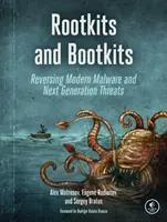 Rootkity a bootkity: Odvrátenie moderného malvéru a hrozieb novej generácie - Rootkits and Bootkits: Reversing Modern Malware and Next Generation Threats