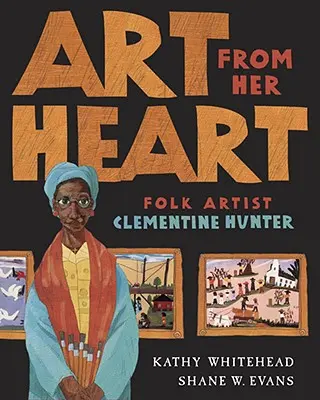 Umenie z jej srdca: Ľudová umelkyňa Clementine Hunterová - Art from Her Heart: Folk Artist Clementine Hunter