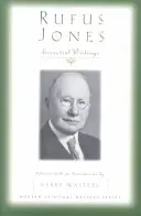 Rufus Jones: Rufus Jones: základné spisy - Rufus Jones: Essential Writings