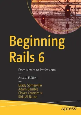 Beginning Rails 6: Od nováčika k profesionálovi - Beginning Rails 6: From Novice to Professional