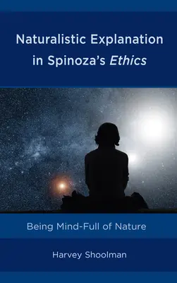 Naturalistické vysvetlenie v Spinozovej etike: Byť mysľou plnou prírody - Naturalistic Explanation in Spinoza's Ethics: Being Mind-Full of Nature