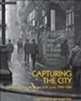 Zachytenie mesta: Louis, 1900 - 1930 - Capturing the City: Photographs from the Streets of St. Louis, 1900 - 1930