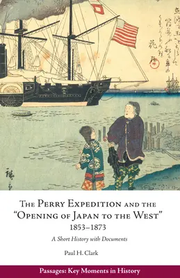 Perryho expedícia a „otvorenie Japonska Západu“, 1853 - 1873 - stručná história s dokumentmi - Perry Expedition and the 