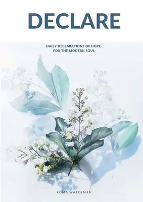 Vyhlásenie: Denné vyhlásenia nádeje pre modernú dušu - Declare: Daily Declarations of Hope For The Modern Soul