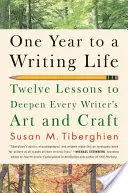 Jeden rok k spisovateľskému životu: Dvanásť lekcií na prehĺbenie umenia a remesla každého spisovateľa - One Year to a Writing Life: Twelve Lessons to Deepen Every Writer's Art and Craft