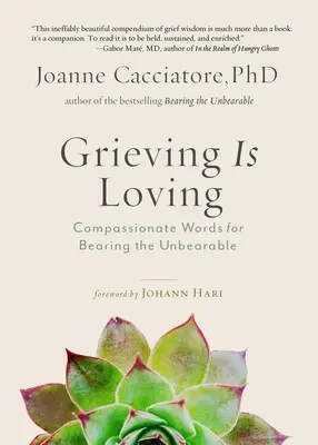 Smútenie je milovanie: Súcitné slová pre znášanie neznesiteľného - Grieving Is Loving: Compassionate Words for Bearing the Unbearable