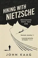 Putovanie s Nietzschem - Stať sa tým, kým ste - Hiking with Nietzsche - Becoming Who You Are