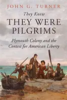 Vedeli, že sú pútnici: Plymouthská kolónia a zápas o americkú slobodu - They Knew They Were Pilgrims: Plymouth Colony and the Contest for American Liberty