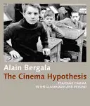 Hypotéza kina: Hypotéza kinematografie: vyučovanie filmu v triede a mimo nej - The Cinema Hypothesis: Teaching Cinema in the Classroom and Beyond
