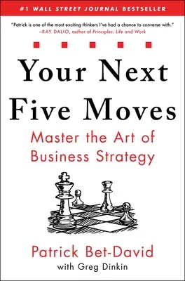Vašich ďalších päť krokov: Päť ďalších krokov: Ovládnite umenie obchodnej stratégie - Your Next Five Moves: Master the Art of Business Strategy