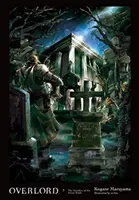 Overlord, zv. 7 (Light Novel): The Invaders of the Great Tomb - Overlord, Vol. 7 (Light Novel): The Invaders of the Great Tomb
