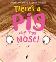 Mám v nose prasa! - There's a Pig Up My Nose!