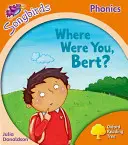 Oxford Reading Tree Songbirds Phonics: Bert: Kde si bol, Berte? - Oxford Reading Tree Songbirds Phonics: Level 6: Where Were You, Bert?