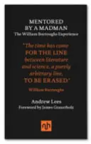 Mentored by a Madman: Experiment Williama Burroughsa - Mentored by a Madman: The William Burroughs Experiment