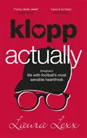 Klopp skutočne: (imaginárny) život s najcitlivejším futbalovým srdciarom - Klopp Actually: (Imaginary) Life with Football's Most Sensible Heartthrob