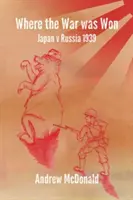 Kde sa vyhrala vojna: Nomonhan 1939 - Where the War Was Won: Nomonhan 1939