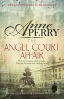 Aféra na Anjelskom dvore (Záhada Thomasa Pitta, kniha 30) - Únos a nebezpečenstvo strašia na stránkach tejto napínavej záhady - Angel Court Affair (Thomas Pitt Mystery, Book 30) - Kidnap and danger haunt the pages of this gripping mystery