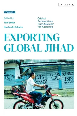Vývoz globálneho džihádu: Druhý zväzok: Kritické pohľady z Ázie a Severnej Ameriky - Exporting Global Jihad: Volume Two: Critical Perspectives from Asia and North America