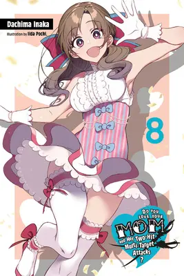 Miluješ svoju mamu a jej dvojzásahové viacúčelové útoky?, zv. 8 (Light Novel) - Do You Love Your Mom and Her Two-Hit Multi-Target Attacks?, Vol. 8 (Light Novel)