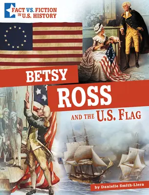Betsy Rossová a americká vlajka: oddeľujeme fakty od fikcie - Betsy Ross and the U.S. Flag: Separating Fact from Fiction