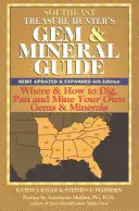 Sprievodca lovca pokladov a minerálov juhovýchodu (6. vydanie): Kde a ako kopať, ryžovať a ťažiť vlastné drahokamy a minerály - Southeast Treasure Hunter's Gem & Mineral Guide (6th Edition): Where & How to Dig, Pan and Mine Your Own Gems & Minerals
