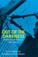 Z temnoty - Greenham Voices 1981-2000 - Out of the Darkness - Greenham Voices 1981-2000