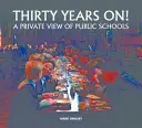 Po tridsiatich rokoch! Súkromný pohľad na verejné školy - Thirty Years on! A Private View of Public Schools