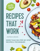 HelloFresh Recepty, ktoré fungujú - viac ako 100 receptov a techník krok za krokom - HelloFresh Recipes that Work - More than 100 step-by-step recipes & techniques