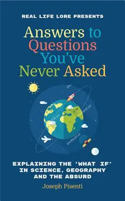 Odpovede na otázky, ktoré ste si nikdy nepoložili: (Zábavná kniha s faktami, Vtipný darček pre mužov, Kniha zaujímavostí) - Answers to Questions You've Never Asked: Explaining the What If in Science, Geography and the Absurd (Fun Facts Book, Funny Gift for Men, Trivia Book