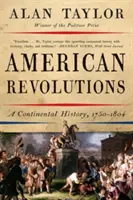 Americké revolúcie: Kontinentálne dejiny, 1750-1804 - American Revolutions: A Continental History, 1750-1804