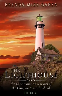 Maják: The Continuing Adventures of the Gang on Starfish Island (Pokračovanie dobrodružstiev gangu na Ostrove hviezd): Kniha 4 - The Lighthouse: The Continuing Adventures of the Gang on Starfish Island: Book 4