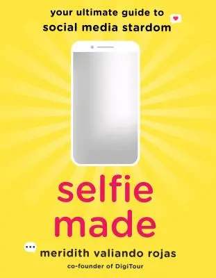 Selfie Made: Vydajte sa na cestu k hviezdnej kariére na sociálnych sieťach - Selfie Made: Your Ultimate Guide to Social Media Stardom