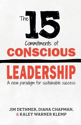 15 záväzkov vedomého vedenia: Nová paradigma udržateľného úspechu - The 15 Commitments of Conscious Leadership: A New Paradigm for Sustainable Success
