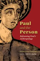 Pavol a človek: Pavlova antropológia - Paul and the Person: Reframing Paul's Anthropology