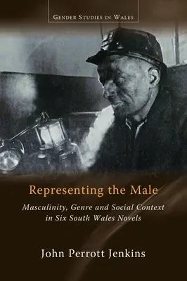 Zastúpenie muža: Mužskosť, žáner a sociálny kontext v šiestich románoch z južného Walesu - Representing the Male: Masculinity, Genre and Social Context in Six South Wales Novels