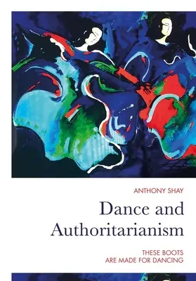 Tanec a autoritárstvo: Tieto topánky sú stvorené na tanec - Dance and Authoritarianism: These Boots Are Made for Dancing