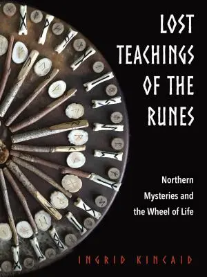 Stratené učenie rún: Severné mystériá a koleso života - Lost Teachings of the Runes: Northern Mysteries and the Wheel of Life
