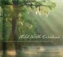 Divoká Severná Karolína: Severná Karolína: objavovanie zázrakov prírodných spoločenstiev nášho štátu - Wild North Carolina: Discovering the Wonders of Our State's Natural Communities