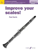 Zlepši svoje stupnice! Clarinet, Grades 4-5: A Workbook for Examinations - Improve Your Scales! Clarinet, Grades 4-5: A Workbook for Examinations