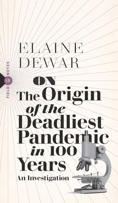 O vzniku najsmrteľnejšej pandémie za posledných 100 rokov: Vyšetrovanie - On the Origin of the Deadliest Pandemic in 100 Years: An Investigation