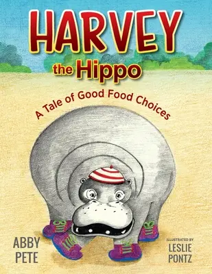 Hroch Harvey: Príbeh o správnom výbere potravín - Harvey the Hippo: A Tale of Good Food Choices