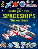 Zostavte si vlastné vesmírne lode Kniha samolepiek - Build Your Own Spaceships Sticker Book
