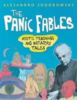 Bájky o panike: Mystické učenia a iniciačné príbehy - The Panic Fables: Mystic Teachings and Initiatory Tales