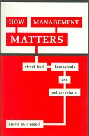 Ako záleží na riadení: Byrokrati z ulice a reforma sociálneho zabezpečenia - How Management Matters: Street-Level Bureaucrats and Welfare Reform