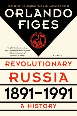 Revolučné Rusko, 1891-1991: Ruská revolúcia: dejiny - Revolutionary Russia, 1891-1991: A History