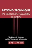 Za hranice techniky v terapii zameranej na riešenie: Práca s emóciami a terapeutickým vzťahom - Beyond Technique in Solution-Focused Therapy: Working with Emotions and the Therapeutic Relationship