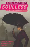 Bez duše - Kniha 1 Protektorátu Parasol - Soulless - Book 1 of The Parasol Protectorate