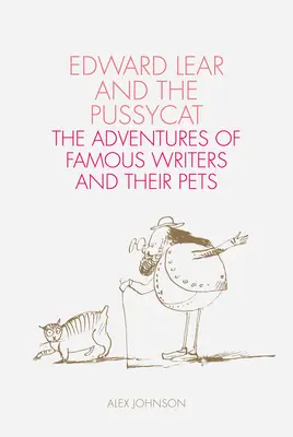 Edward Lear a Kocúrkovo: Dobrodružstvá slávnych spisovateľov a ich domácich miláčikov - Edward Lear and the Pussycat: The Adventures of Famous Writers and Their Pets
