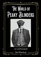 Svet Peaky Blinders: Neoficiálny sprievodca - The World of Peaky Blinders: An Unofficial Guide